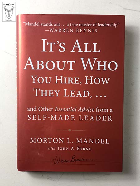 Morton L. Mandel - It's All About Who You Hire, How They Lead, ...